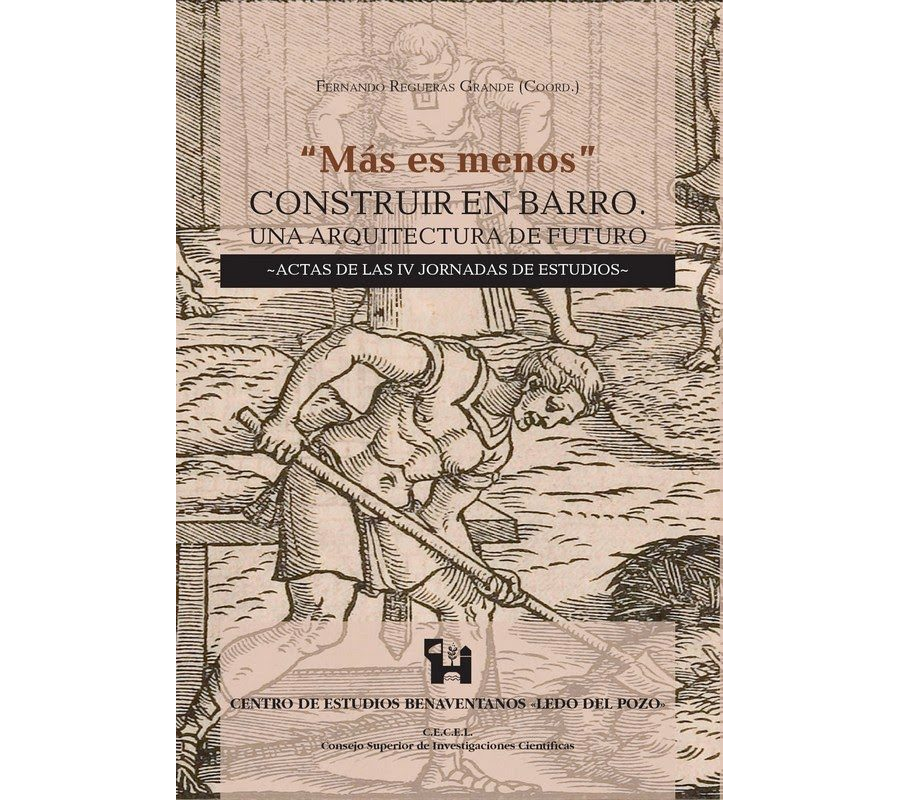 «Más es menos». Construir en barro. Una arquitectura de futuro. Actas de las IV Jornadas de Estudios