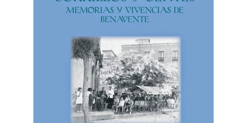 Corrillos y gentes: memorias y vivencias de Benavente.