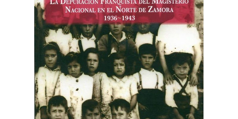 La depuración franquista del magisterio nacional en el norte de Zamora. 1936-1943