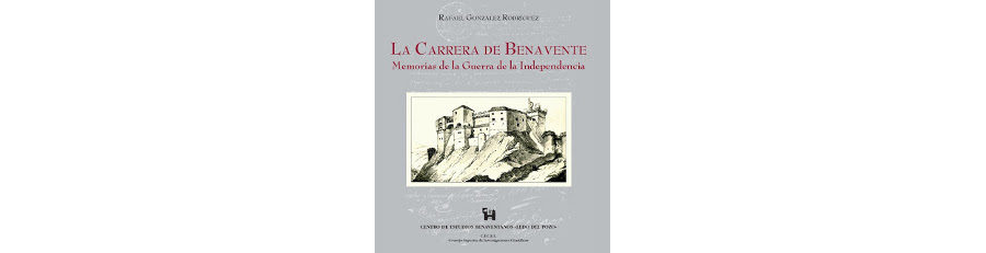La Carrera de Benavente. Memorias de la Guerra de la Independencia, 2008, 92 pp. [Agotado]